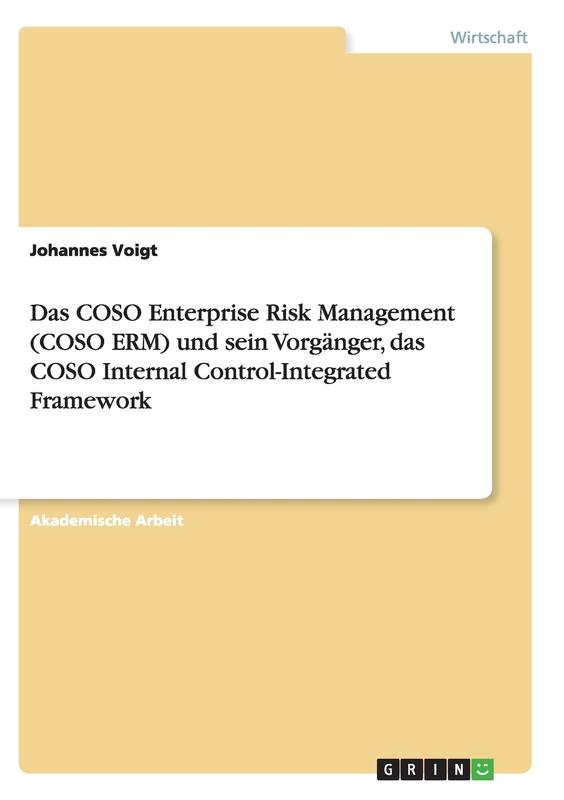 Buy Das COSO Enterprise Risk Management (COSO ERM) und sein Vorgänger ...