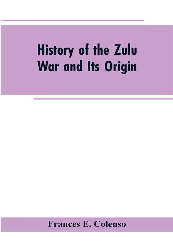 Bookscape | Buy History of the Zulu War and Its Origin