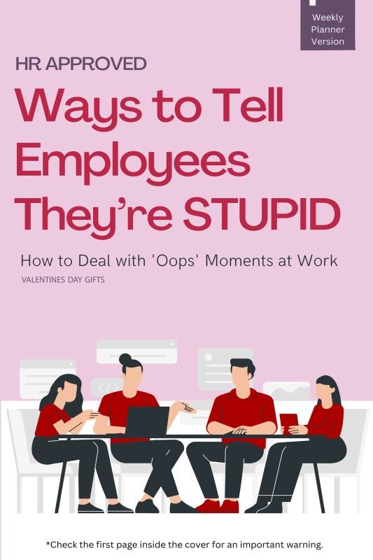 Buy HR Approved Ways to Tell Employees They're Stupid Book Online at